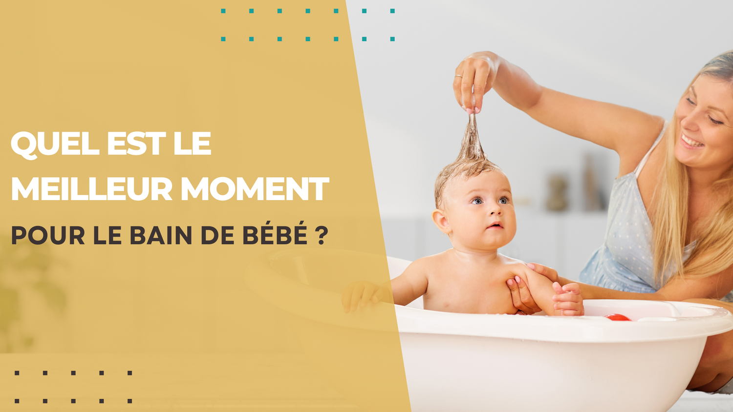 QUEL EST LE MEILLEUR MOMENT POUR LE BAIN DE BÉBÉ ?