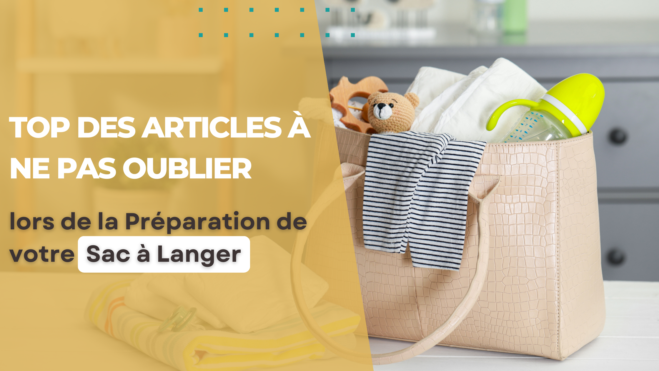 Top des Articles à Ne Pas Oublier lors de la Préparation de votre Sac à dos à Langer